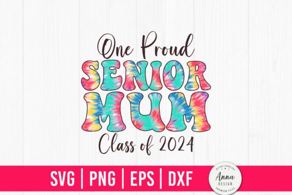 Reviewing One Proud Senior Mum Class of 2024 Graphics for Print Templates